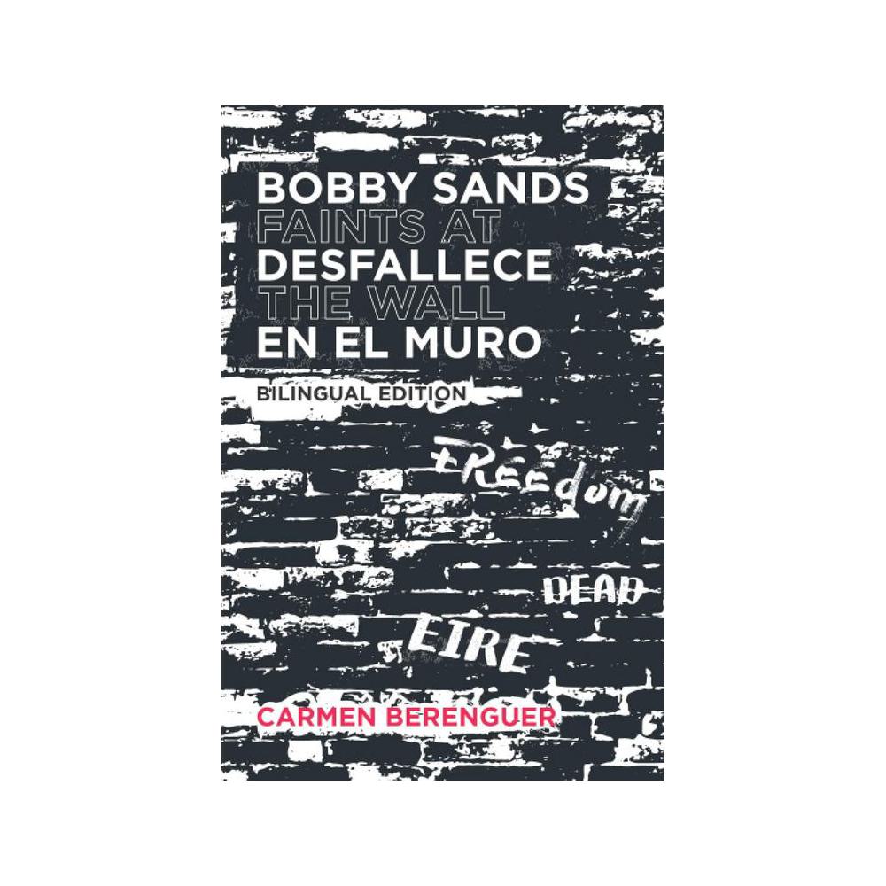 Berenguer, Bobby Sands Desfallece en el Muro / Bobby Sands Faints at the Wall: Bilingual Edition, 9781733733786, El Sur es America, Bilingual Edition, Poetry, Books, 885596